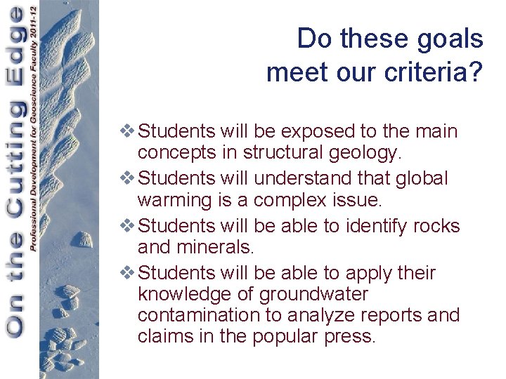 Do these goals meet our criteria? v Students will be exposed to the main