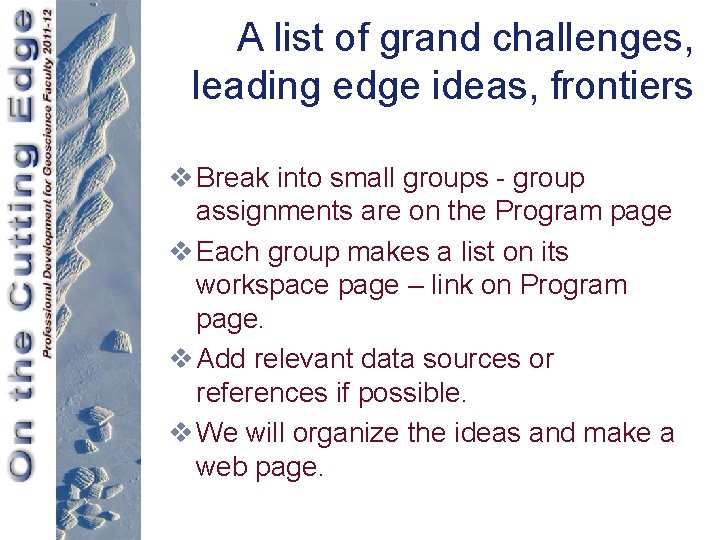 A list of grand challenges, leading edge ideas, frontiers v Break into small groups
