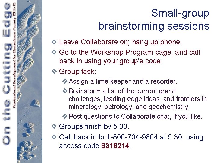 Small-group brainstorming sessions v Leave Collaborate on; hang up phone. v Go to the