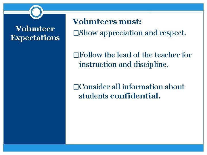 Volunteer Expectations Volunteers must: �Show appreciation and respect. �Follow the lead of the teacher