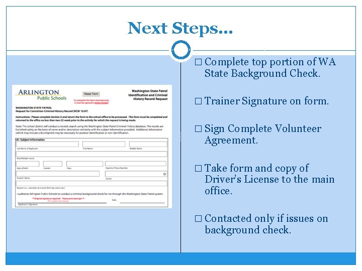 Next Steps… � Complete top portion of WA State Background Check. � Trainer Signature