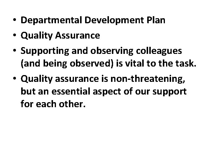 • Departmental Development Plan • Quality Assurance • Supporting and observing colleagues (and • Departmental Development Plan • Quality Assurance • Supporting and observing colleagues (and