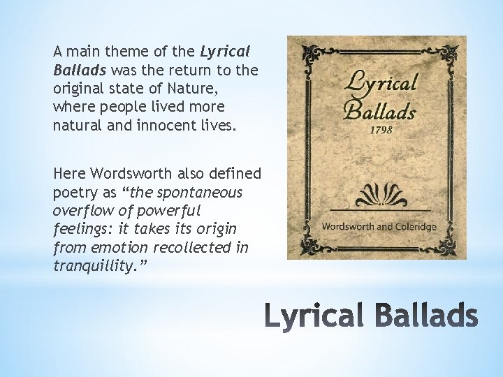 A main theme of the Lyrical Ballads was the return to the original state