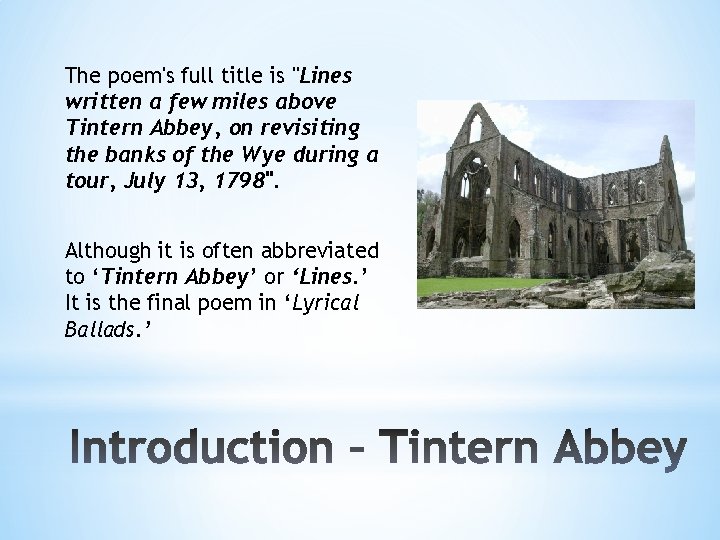 The poem's full title is "Lines written a few miles above Tintern Abbey, on