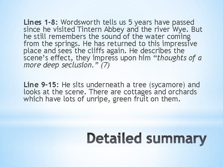 Lines 1 -8: Wordsworth tells us 5 years have passed since he visited Tintern