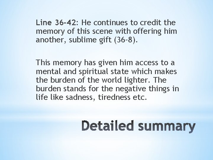 Line 36 -42: He continues to credit the memory of this scene with offering