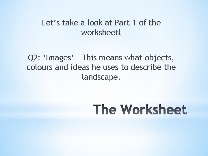 Let’s take a look at Part 1 of the worksheet! Q 2: ‘Images’ -