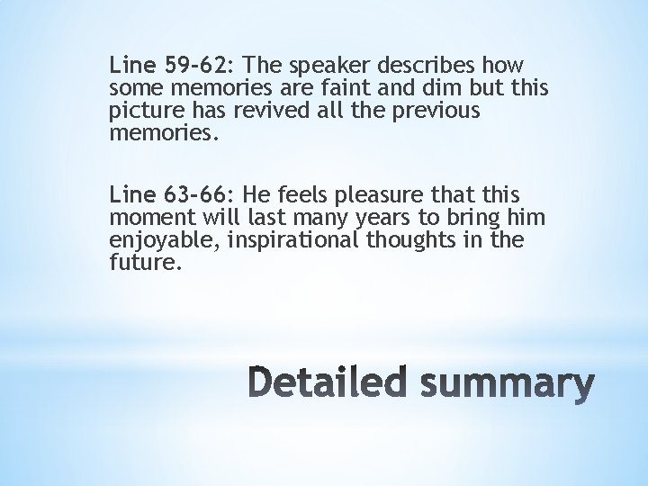 Line 59 -62: The speaker describes how some memories are faint and dim but