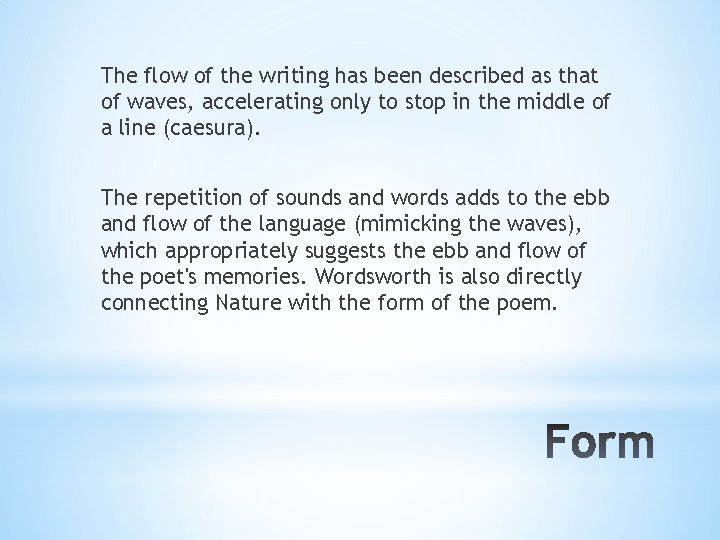 The flow of the writing has been described as that of waves, accelerating only
