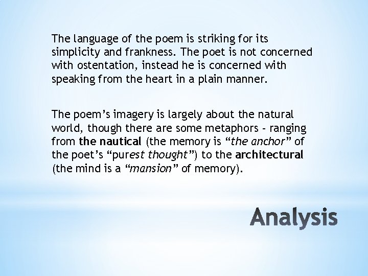 The language of the poem is striking for its simplicity and frankness. The poet