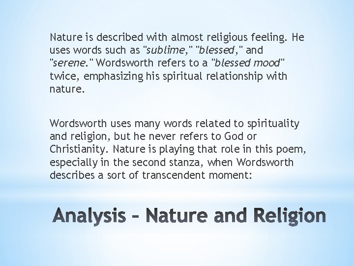 Nature is described with almost religious feeling. He uses words such as "sublime, "