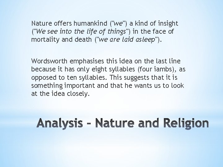Nature offers humankind ("we") a kind of insight ("We see into the life of