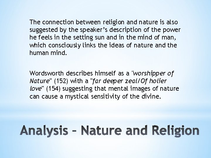 The connection between religion and nature is also suggested by the speaker’s description of