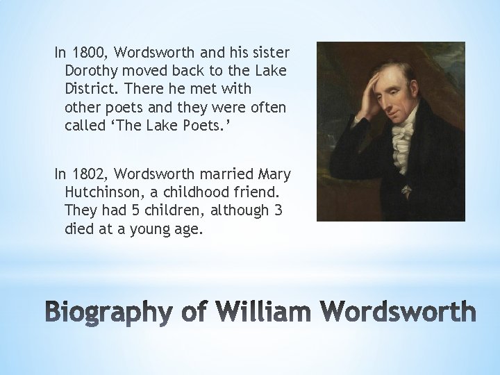 In 1800, Wordsworth and his sister Dorothy moved back to the Lake District. There