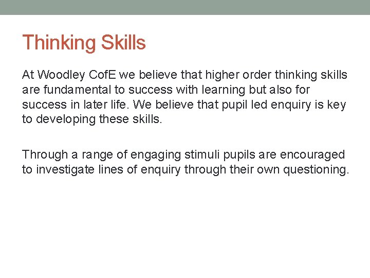 Thinking Skills At Woodley Cof. E we believe that higher order thinking skills are Thinking Skills At Woodley Cof. E we believe that higher order thinking skills are