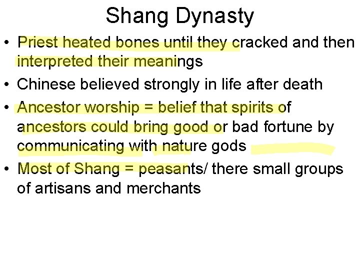 Shang Dynasty • Priest heated bones until they cracked and then interpreted their meanings