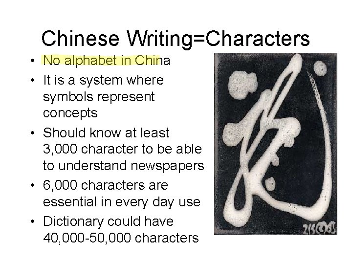 Chinese Writing=Characters • No alphabet in China • It is a system where symbols