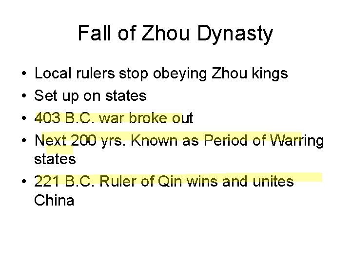 Fall of Zhou Dynasty • • Local rulers stop obeying Zhou kings Set up