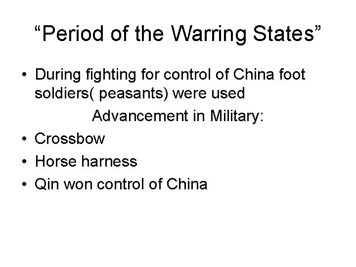 “Period of the Warring States” • During fighting for control of China foot soldiers(