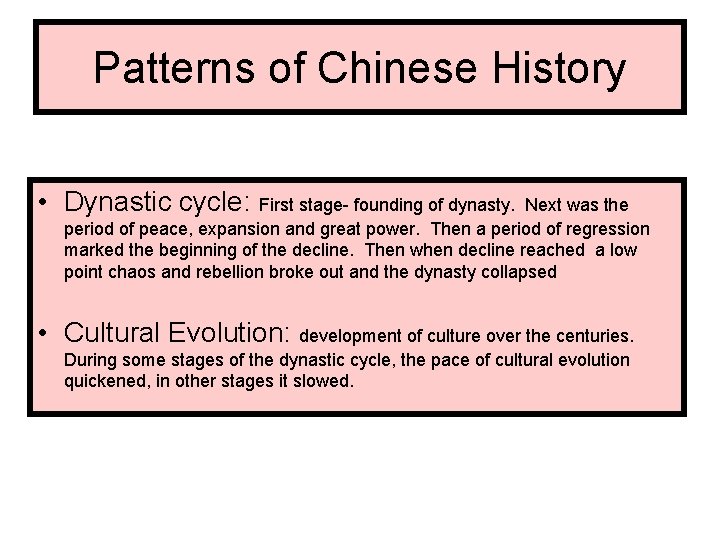 Patterns of Chinese History • Dynastic cycle: First stage- founding of dynasty. Next was