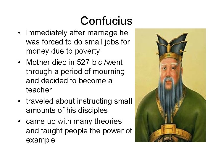 Confucius • Immediately after marriage he was forced to do small jobs for money