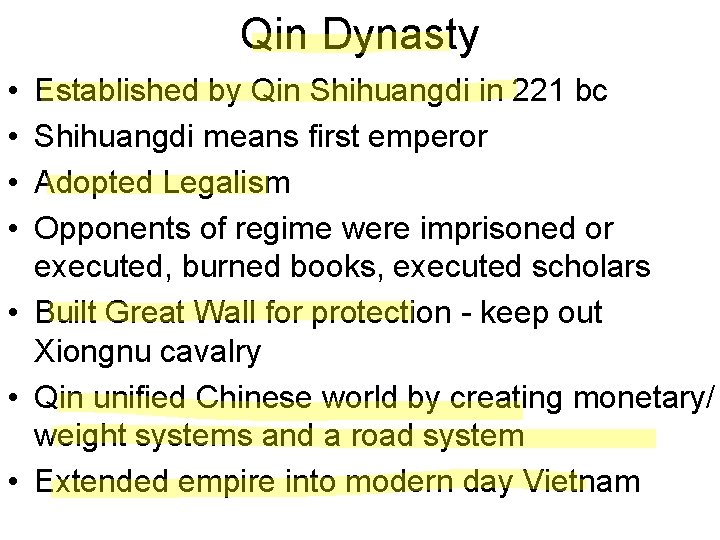 Qin Dynasty • • Established by Qin Shihuangdi in 221 bc Shihuangdi means first