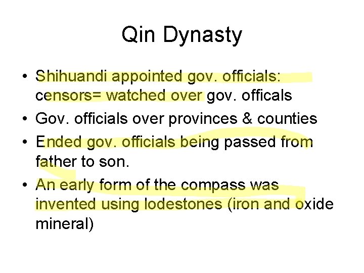 Qin Dynasty • Shihuandi appointed gov. officials: censors= watched over gov. officals • Gov.