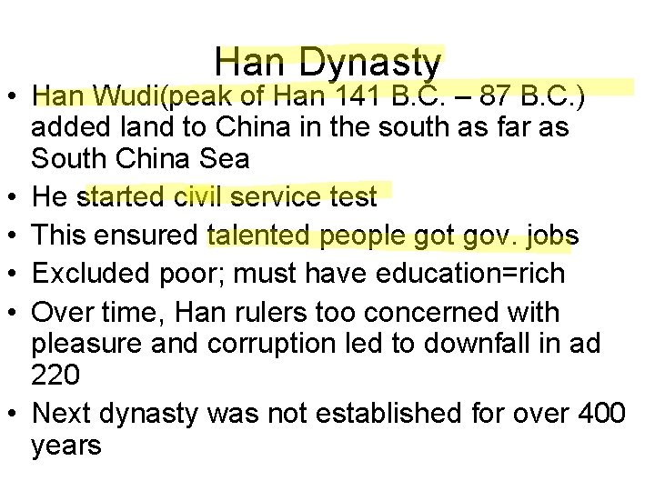 Han Dynasty • Han Wudi(peak of Han 141 B. C. – 87 B. C.