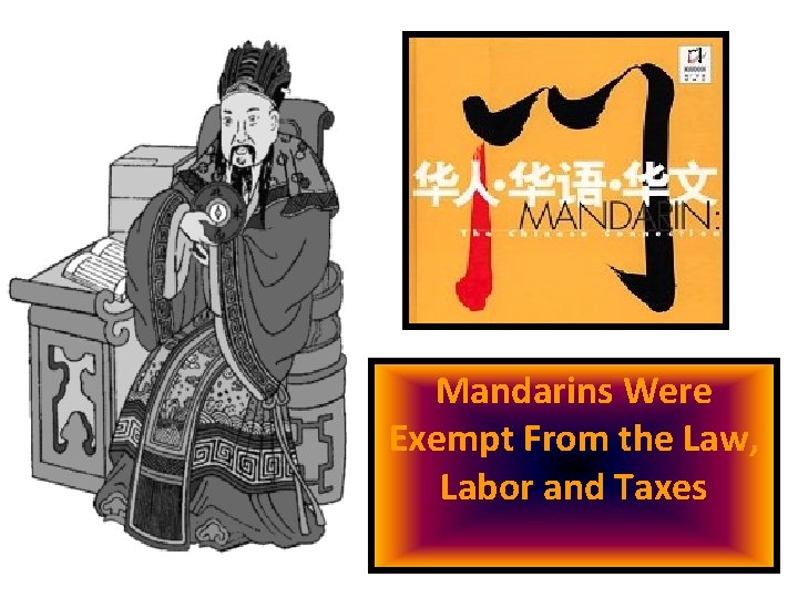 Mandarins Were Exempt From the Law, Labor and Taxes 