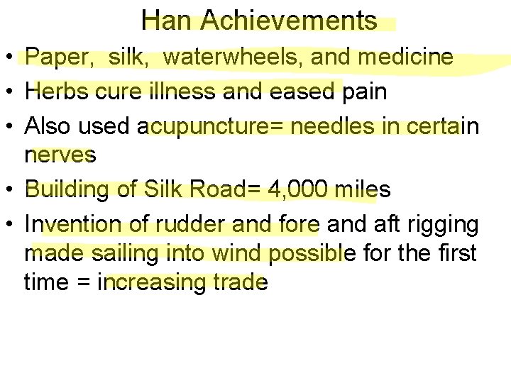 Han Achievements • Paper, silk, waterwheels, and medicine • Herbs cure illness and eased