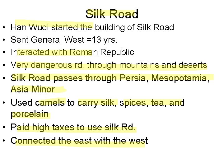 Silk Road • • Han Wudi started the building of Silk Road Sent General