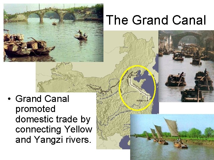 The Grand Canal • Grand Canal promoted domestic trade by connecting Yellow and Yangzi