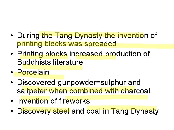  • During the Tang Dynasty the invention of printing blocks was spreaded •