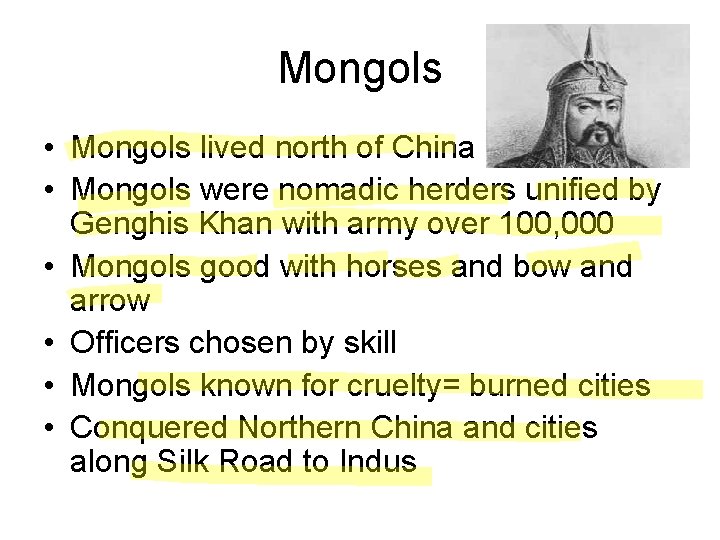 Mongols • Mongols lived north of China • Mongols were nomadic herders unified by