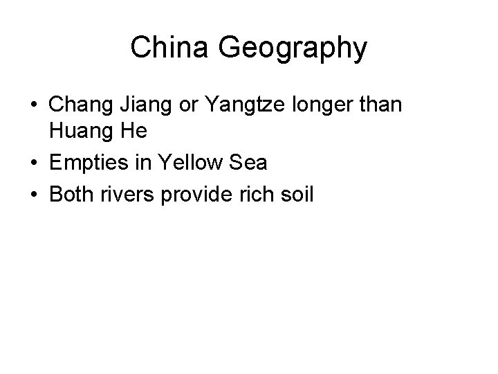 China Geography • Chang Jiang or Yangtze longer than Huang He • Empties in