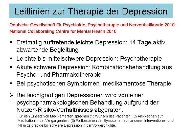 Leitlinien zur Therapie der Depression Deutsche Gesellschaft für Psychiatrie, Psychotherapie und Nervenheilkunde 2010 National Leitlinien zur Therapie der Depression Deutsche Gesellschaft für Psychiatrie, Psychotherapie und Nervenheilkunde 2010 National