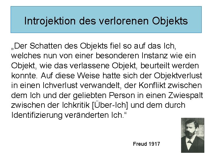 Introjektion des verlorenen Objekts „Der Schatten des Objekts fiel so auf das Ich, welches Introjektion des verlorenen Objekts „Der Schatten des Objekts fiel so auf das Ich, welches