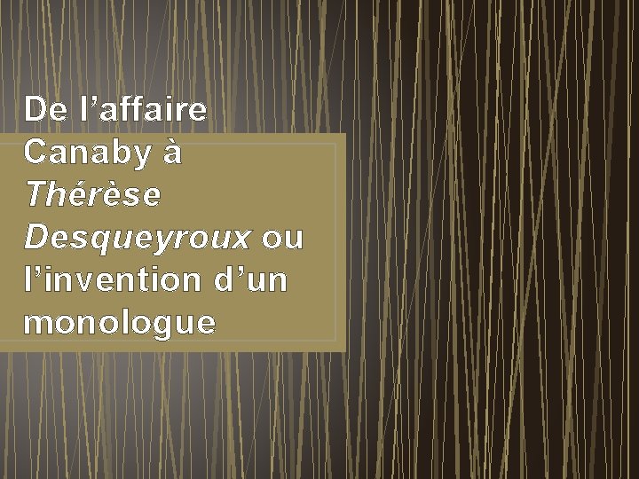 De l’affaire Canaby à Thérèse Desqueyroux ou l’invention d’un monologue 