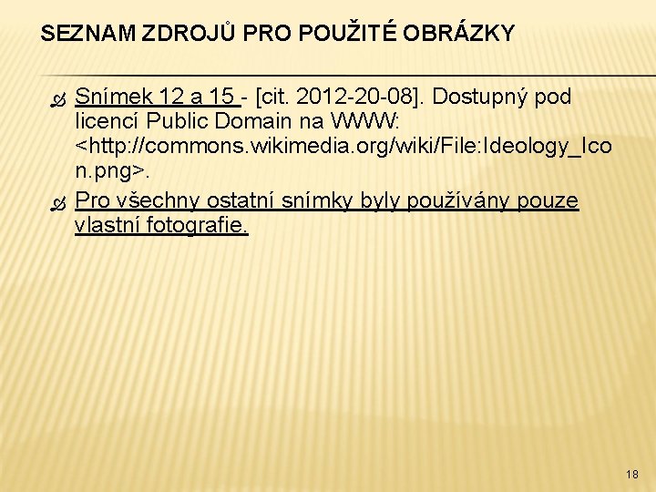 SEZNAM ZDROJŮ PRO POUŽITÉ OBRÁZKY Snímek 12 a 15 - [cit. 2012 -20 -08].