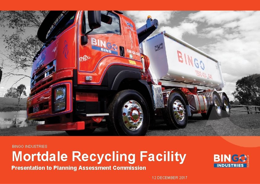 BINGO INDUSTRIES Mortdale Recycling Facility Presentation to Planning Assessment Commission 12 DECEMBER 2017 