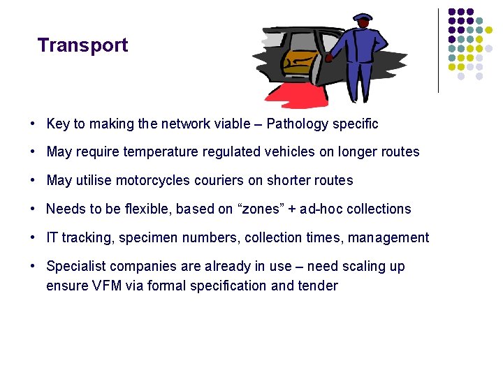 Transport • Key to making the network viable – Pathology specific • May require