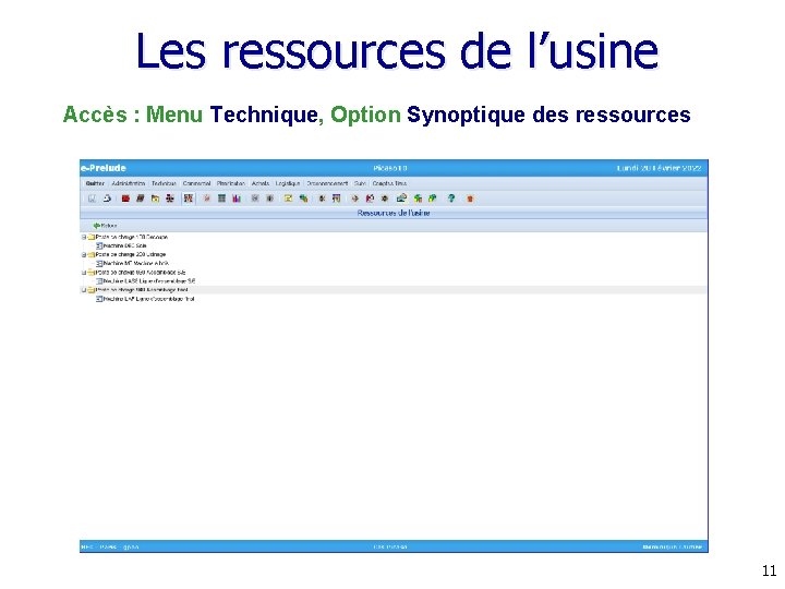 Les ressources de l’usine Accès : Menu Technique, Option Synoptique des ressources 11 