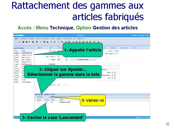 Rattachement des gammes aux articles fabriqués Accès : Menu Technique, Option Gestion des articles