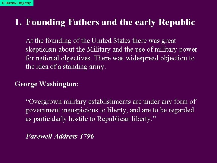 I. Historical II. Historical. Trajectory 1. Founding Fathers and the early Republic At the