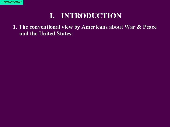 I. INTRODUCTION 1. The conventional view by Americans about War & Peace and the