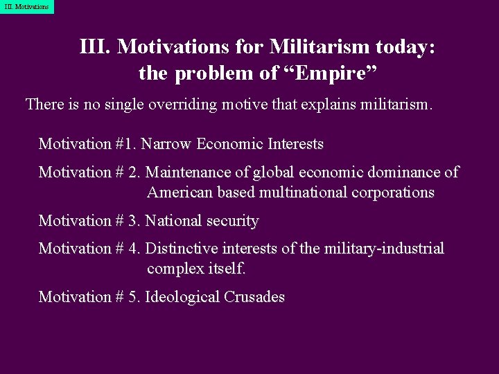 III. Motivations for Militarism today: the problem of “Empire” There is no single overriding