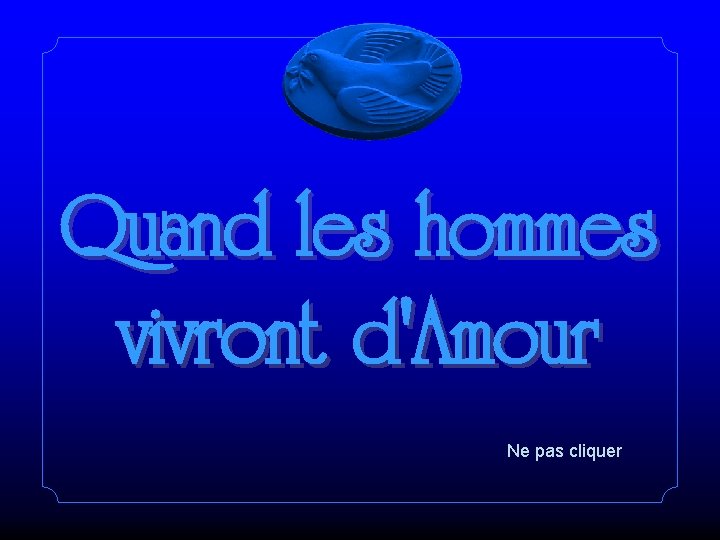 Quand les hommes vivront d'Amour Ne pas cliquer 