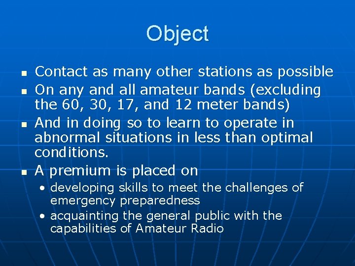 Object n n Contact as many other stations as possible On any and all