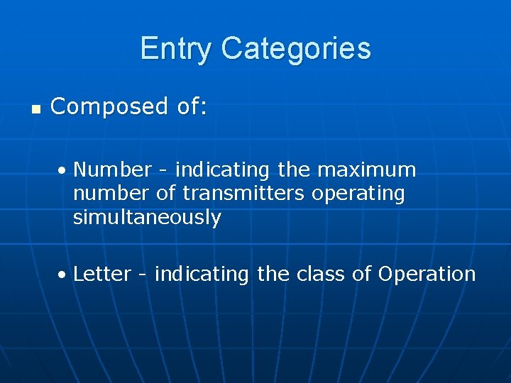 Entry Categories n Composed of: • Number - indicating the maximum number of transmitters