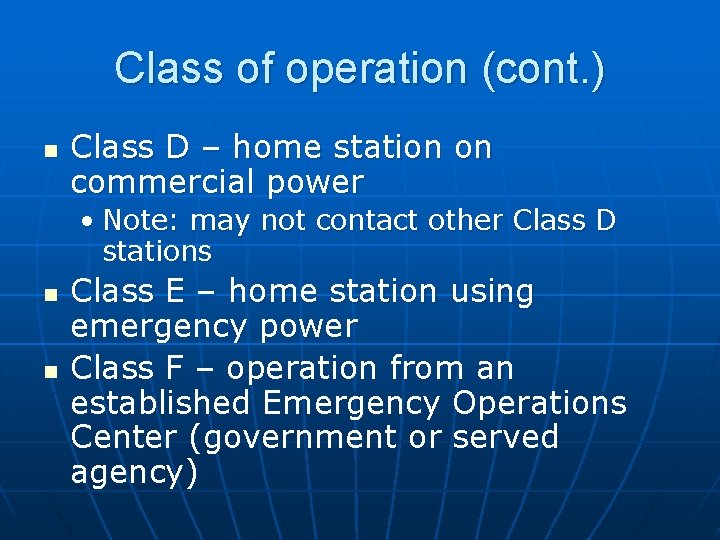 Class of operation (cont. ) n Class D – home station on commercial power